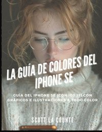 bokomslag La Gua De Colores Del iPhone SE