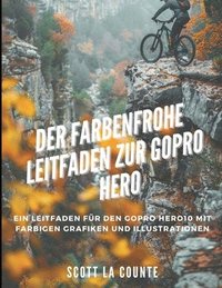 bokomslag Der Farbenfrohe Leitfaden Zur GoPro Hero