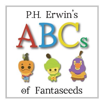 Erwin, P.H. Erwin, P. H. Erwin - P.H. Erwin's ABCs of Fantaseeds, Häftad