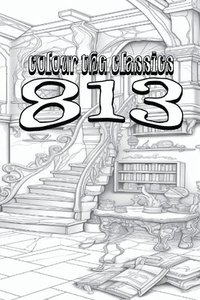 bokomslag EXCLUSIVE COLORING BOOK Edition of Maurice Leblanc's 813