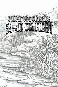 bokomslag Emerson Hough's 54-40 or Fight [Premium Deluxe Exclusive Edition - Enhance a Beloved Classic Book and Create a Work of Art!]