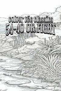 bokomslag EXCLUSIVE COLORING BOOK Edition of Emerson Hough's 54-40 or Fight