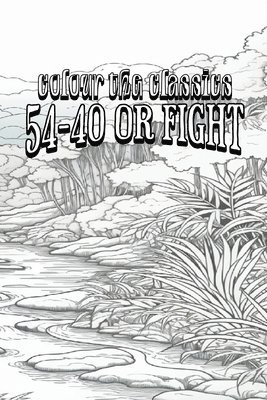 EXCLUSIVE COLORING BOOK Edition of Emerson Hough's 54-40 or Fight 1