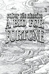 bokomslag EXCLUSIVE COLORING BOOK Edition of Guy Newell Boothby's A Bid for Fortune