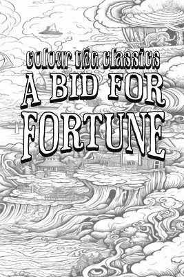 bokomslag EXCLUSIVE COLORING BOOK Edition of Guy Newell Boothby's A Bid for Fortune