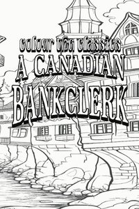 bokomslag EXCLUSIVE COLORING BOOK Edition of J. P. Buschlen's A Canadian Bankclerk