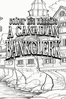 EXCLUSIVE COLORING BOOK Edition of J. P. Buschlen's A Canadian Bankclerk 1