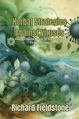 Richard Fieldstone - Herbal Strategies Against Viruses, Häftad