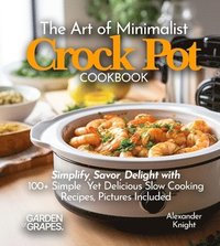 bokomslag Art of Minimalist Crock Pot Cookbook