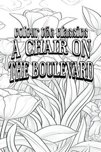 bokomslag Leonard Merrick's A Chair on the Boulevard [Premium Deluxe Exclusive Edition - Enhance a Beloved Classic Book and Create a Work of Art!]