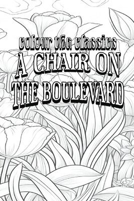 bokomslag EXCLUSIVE COLORING BOOK Edition of Leonard Merrick's A Chair on the Boulevard