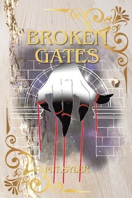 M. T. Syler, M T Syler - Broken Gates: Book Two of The Crystal Fae, Häftad