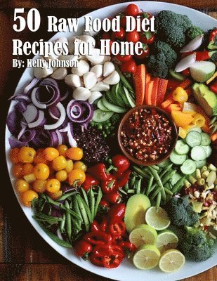 bokomslag 50 Raw Food Diet Recipes for Home