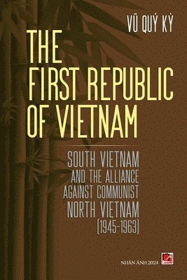 bokomslag The First Republic Of Vietnam (soft cover - with signature)