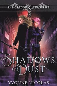 bokomslag Shadows & Dust: An Urban Fantasy (Book 1.5 The Dragon Queen Series)
