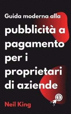 Neil King - Guida moderna alla pubblicità a pagamento per i proprietari di aziende, Häftad