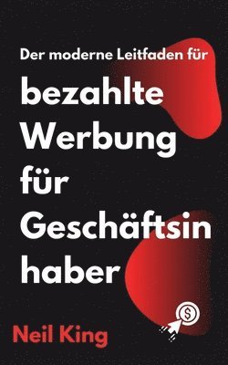 bokomslag Der moderne Leitfaden fr bezahlte Werbung fr Geschftsinhaber