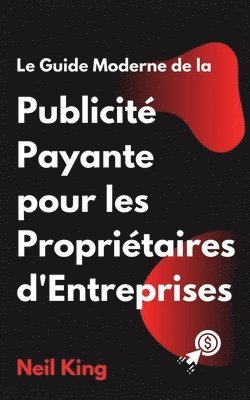 Guide Moderne de la Publicité Payante pour les Propriétaires d'Entreprises