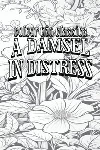 bokomslag P. G. Wodehouse's A Damsel in Distress [Premium Deluxe Exclusive Edition - Enhance a Beloved Classic Book and Create a Work of Art!]