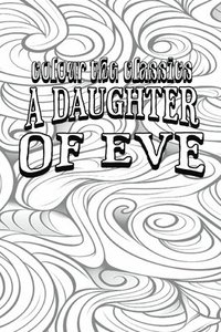 bokomslag EXCLUSIVE COLORING BOOK Edition of Honor de Balzac's A Daughter of Eve