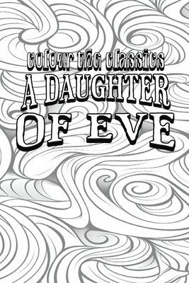 bokomslag EXCLUSIVE COLORING BOOK Edition of Honor de Balzac's A Daughter of Eve