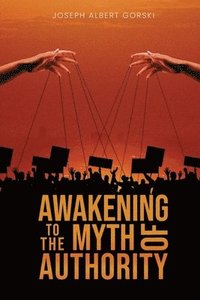 bokomslag Awakening to the Myth of Authority