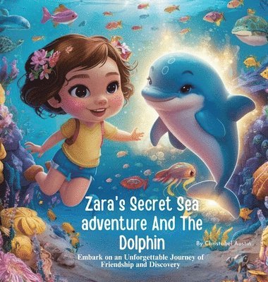 Zara's Secret Sea Adventure And The Dolphin 1