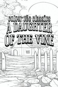 bokomslag Gertrude Atherton's A Daughter of the Vine