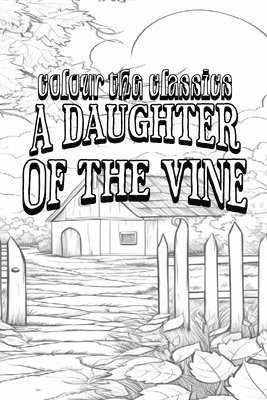 Gertrude Atherton's A Daughter of the Vine 1