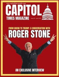 bokomslag Capitol Times Magazine Issue 9 - ROGER STONE