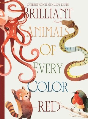 Cathleen Roach, Lucas Daniel - Brilliant Animals Of Every Color, Inbunden