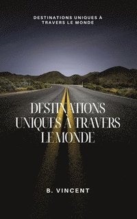 bokomslag Destinations uniques  travers le monde