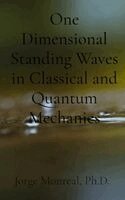 Jorge Monreal - One Dimensional Standing Waves in Classical and Quantum Mechanics, Inbunden