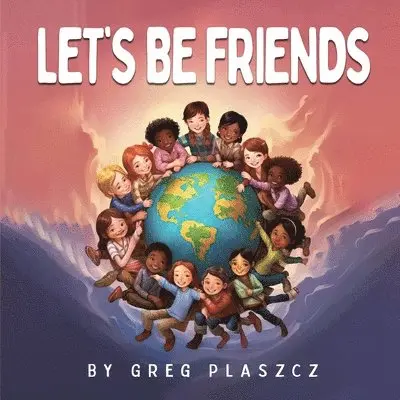 Greg Plaszcz - Let's Be Friends, Häftad. Tillgänglighet: Tillfälligt slut