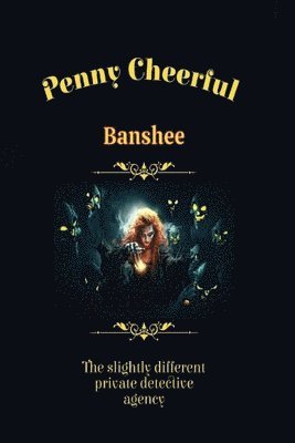 Penny Cheerful - The slightly different private detective agency - Banshee 1