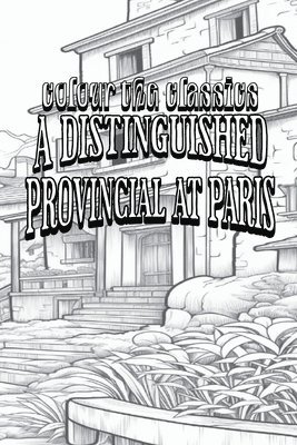 bokomslag EXCLUSIVE COLORING BOOK Edition of Honor de Balzac's A Distinguished Provincial at Paris