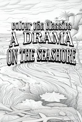 EXCLUSIVE COLORING BOOK Edition of Honor de Balzac's A Drama on the Seashore 1