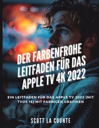 bokomslag Der Farbenfrohe Leitfaden Für Das Apple TV 4k 2022