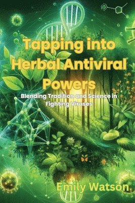 bokomslag Tapping into Herbal Antiviral Powers