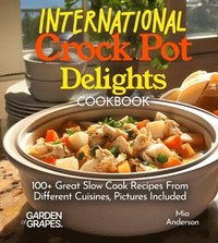 bokomslag International Crock Pot Delights Cookbook