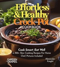 bokomslag Effortless and Healthy Crock Pot Cookbook