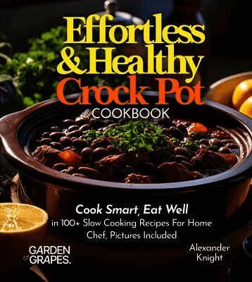 Effortless and Healthy Crock Pot Cookbook
