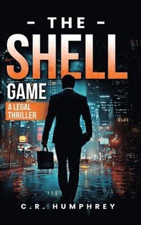 bokomslag The Shell Game: A Legal Thriller