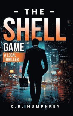 bokomslag The Shell Game: A Legal Thriller