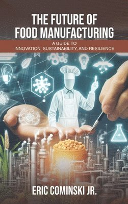 Eric Alan Cominski Jr, Jr. Cominski, Eric Alan - Future of Food Manufacturing, Inbunden