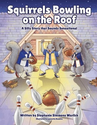 Stephanie Simmons Warlick - Squirrels Bowling on the Roof, Häftad