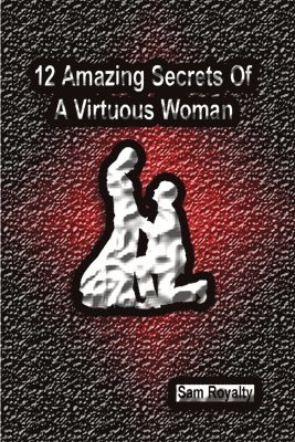 12 Amazing Secrets of a Virtuous Woman 1