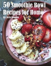bokomslag 50 Smoothie Bowl Recipes for Home