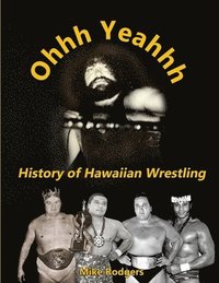 bokomslag Ohhh Yeahhh The History of Hawaiian Wrestling