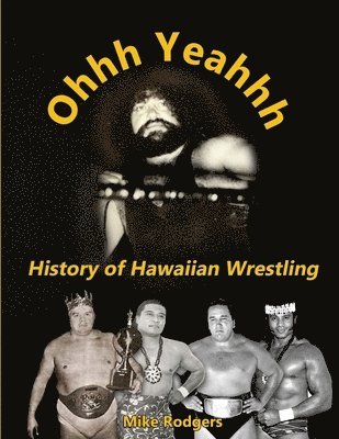 Ohhh Yeahhh The History of Hawaiian Wrestling 1